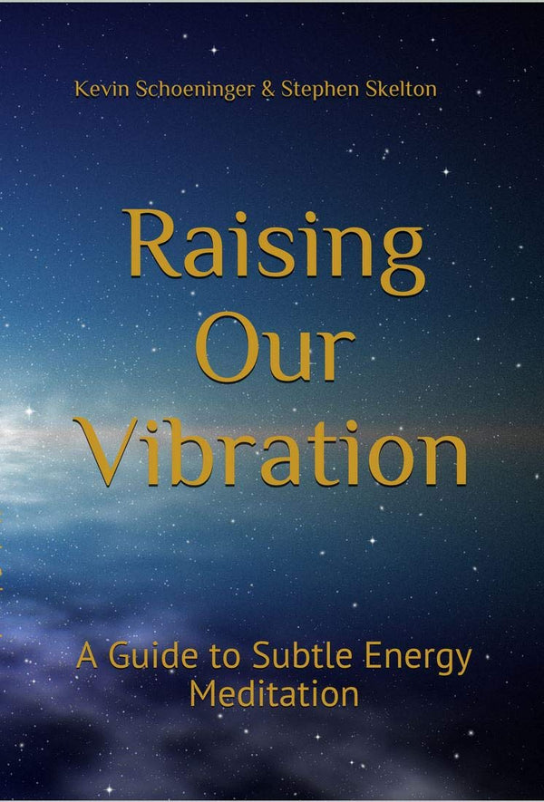 Raising Our Vibration: A Guide to Subtle Energy Meditation