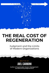 The Real Cost of Regeneration: Judgement and the Limits of Modern Organizations
