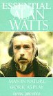 Essential Alan Watts : Man in Nature Work As Play [VHS]