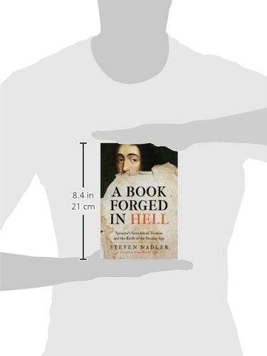 A Book Forged in Hell: Spinoza's Scandalous Treatise and the Birth of the Secular Age