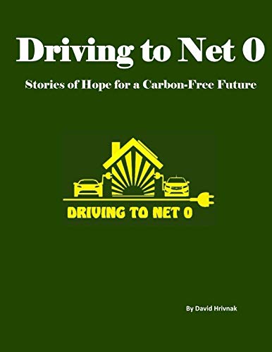 Driving to Net 0: Stories of Hope for a Carbon Free Future