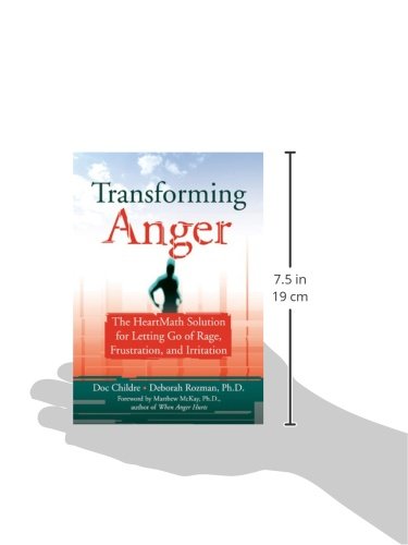 Transforming Anger: The Heartmath Solution for Letting Go of Rage, Frustration, and Irritation