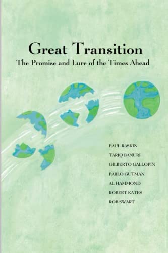 Great Transition: The Promise and Lure of the Times Ahead