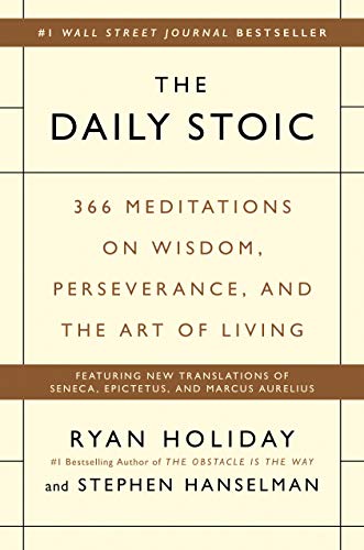 The Daily Stoic: 366 Meditations on Wisdom, Perseverance, and the Art of Living