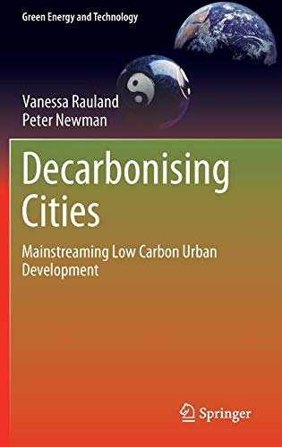 Decarbonising Cities: Mainstreaming Low Carbon Urban Development (Green Energy and Technology)