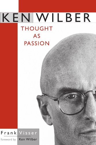 Ken Wilber: Thought As Passion (Suny Series in Transpersonal and Humanistic Pyschology) (SUNY series in Transpersonal and Humanistic Psychology)