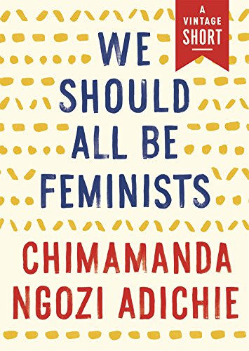 We Should All Be Feminists (Kindle Single) (A Vintage Short)