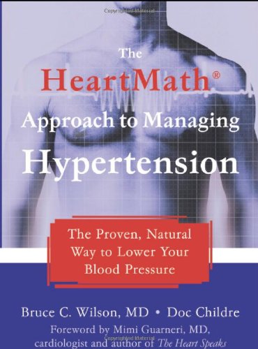 The HeartMath Approach to Managing Hypertension: The Proven, Natural Way to Lower Your Blood Pressure