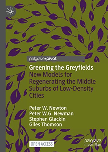 Greening the Greyfields: New Models for Regenerating the Middle Suburbs of Low-Density Cities