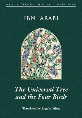 The Universal Tree and the Four Birds: Treatise on Unification (Mystical Treatises of Muhyiddin Ibn 'Arabi)