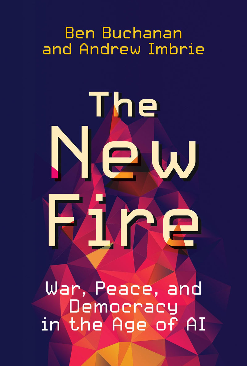 The New Fire: War, Peace, and Democracy in the Age of AI
